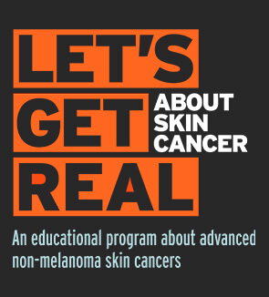 Let's Get Real About Skin Cancer: An educational program about advanced non-­melanoma skin cancers logo.